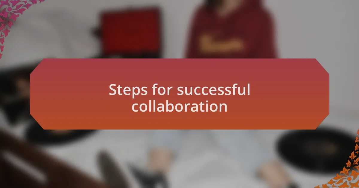 Steps for successful collaboration