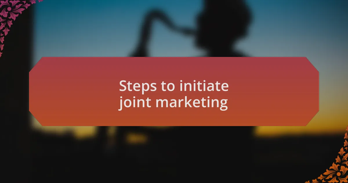 Steps to initiate joint marketing