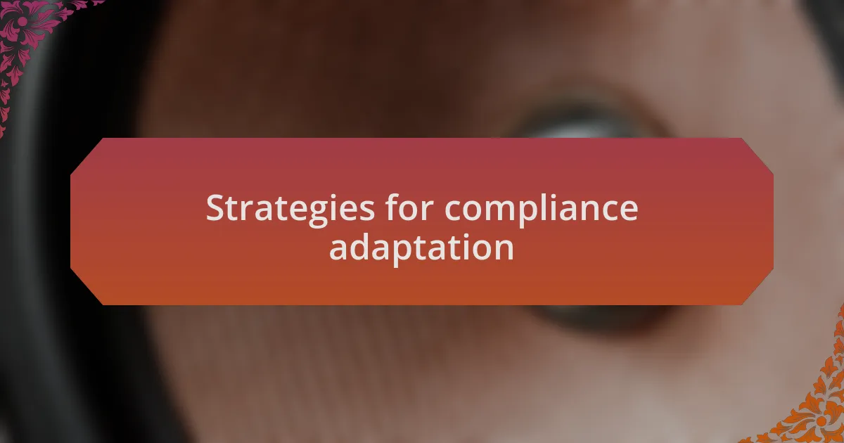 Strategies for compliance adaptation
