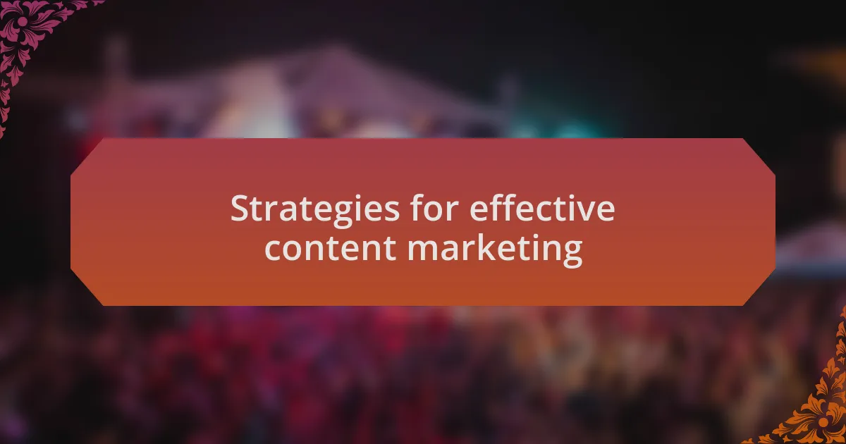 Strategies for effective content marketing