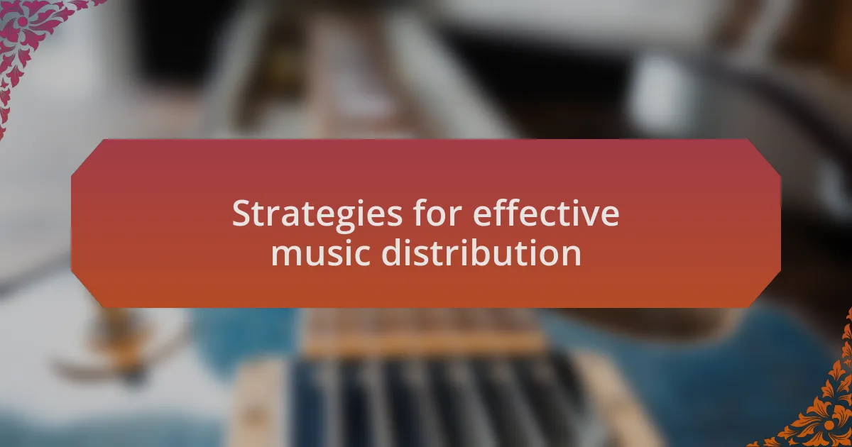 Strategies for effective music distribution