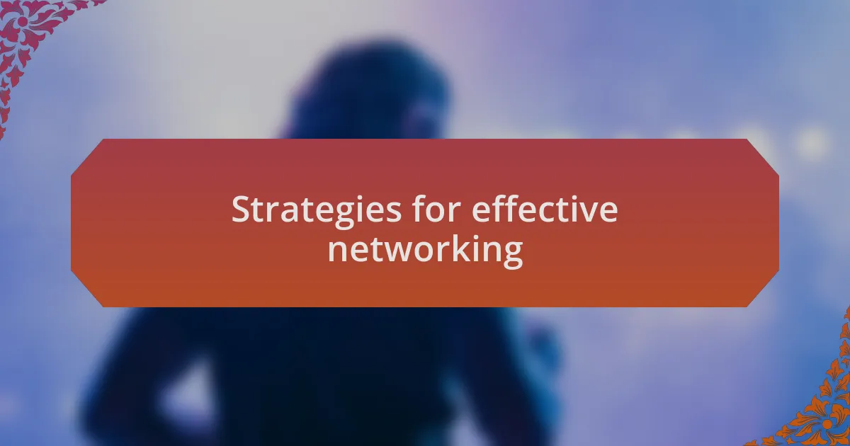 Strategies for effective networking