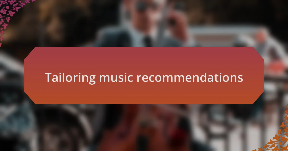 Tailoring music recommendations
