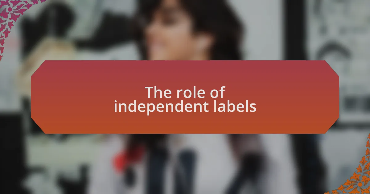 The role of independent labels