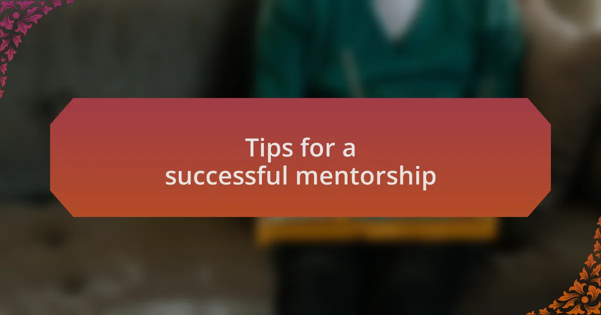 Tips for a successful mentorship