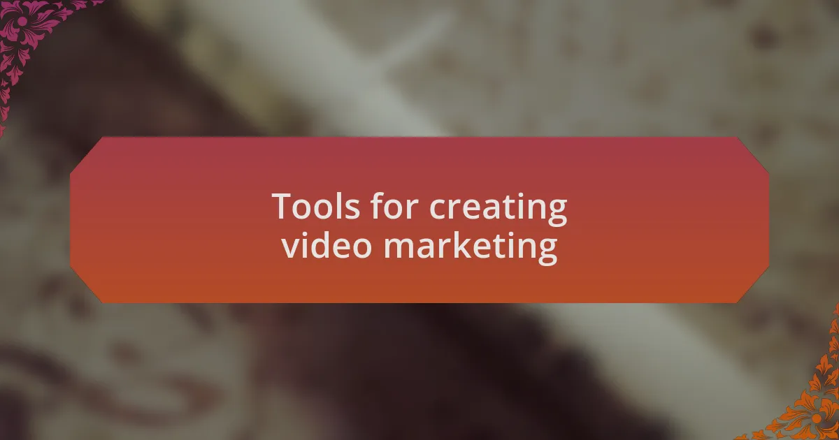 Tools for creating video marketing