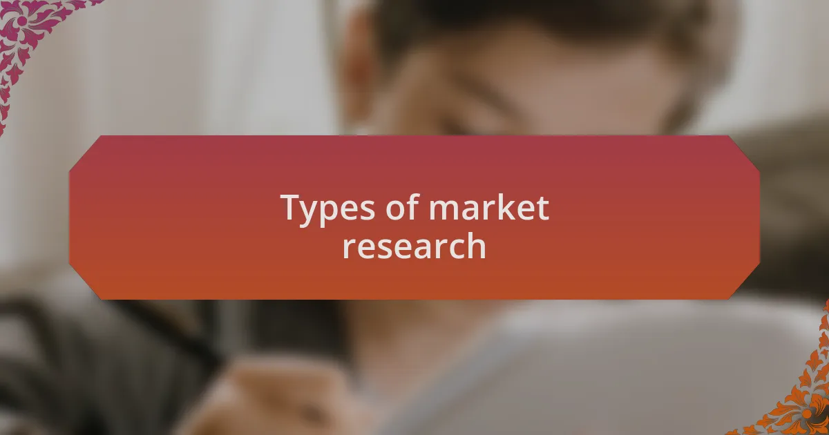 Types of market research