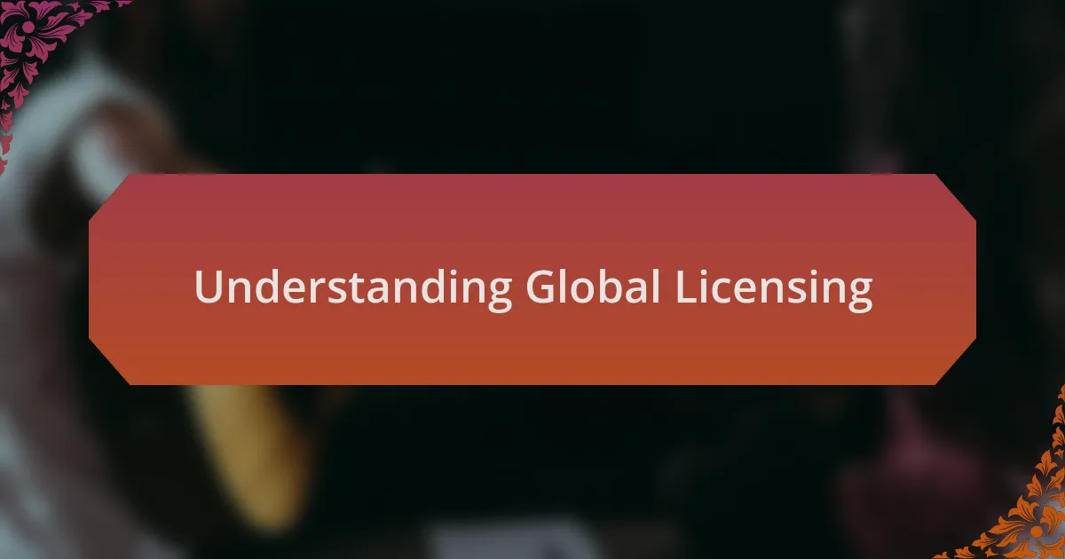 Understanding Global Licensing