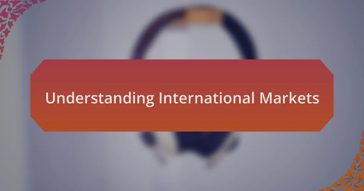 Understanding International Markets