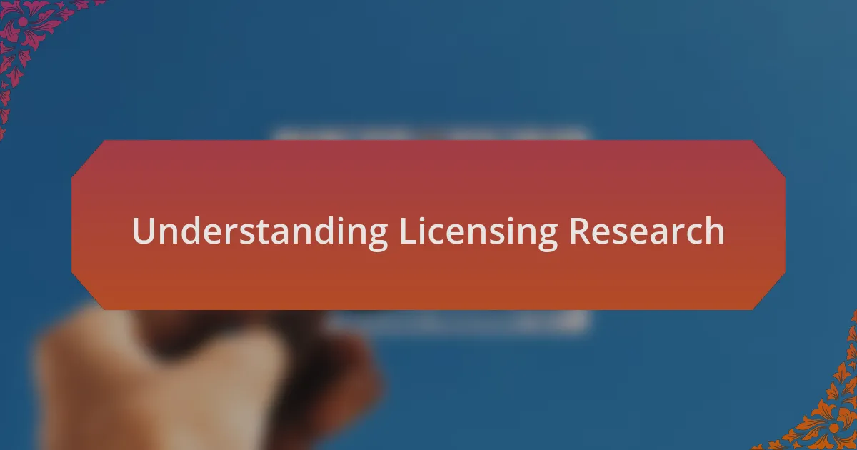Understanding Licensing Research