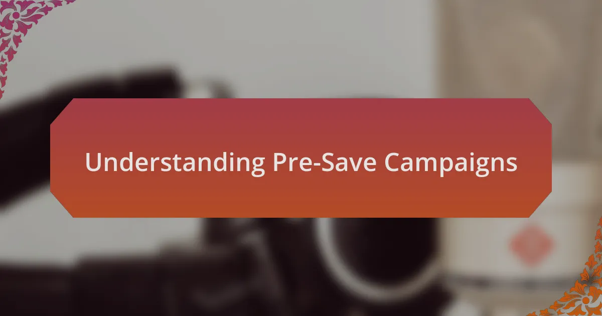 Understanding Pre-Save Campaigns