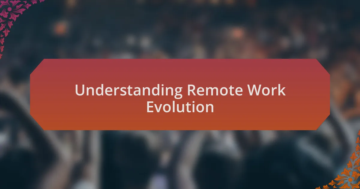 Understanding Remote Work Evolution