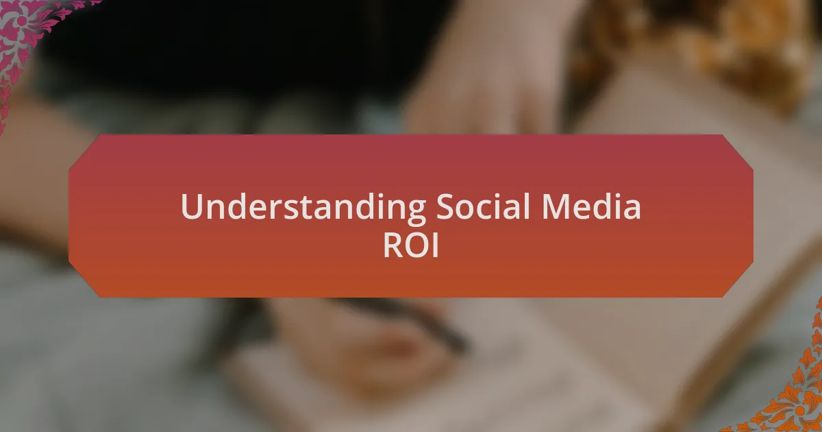 Understanding Social Media ROI