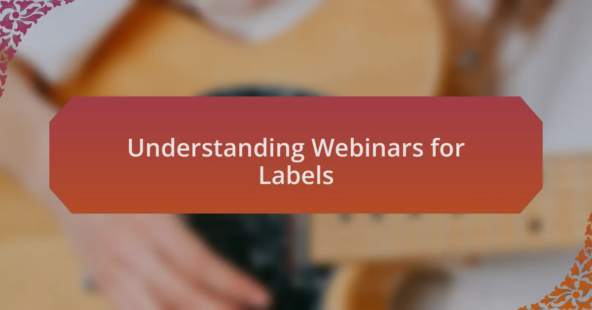 Understanding Webinars for Labels