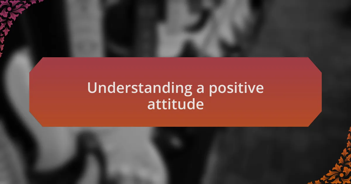 Understanding a positive attitude