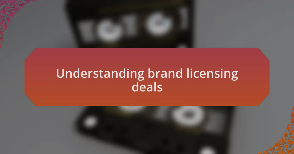Understanding brand licensing deals