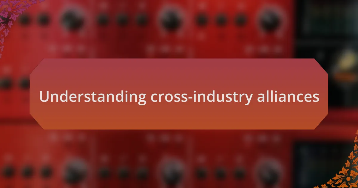 Understanding cross-industry alliances