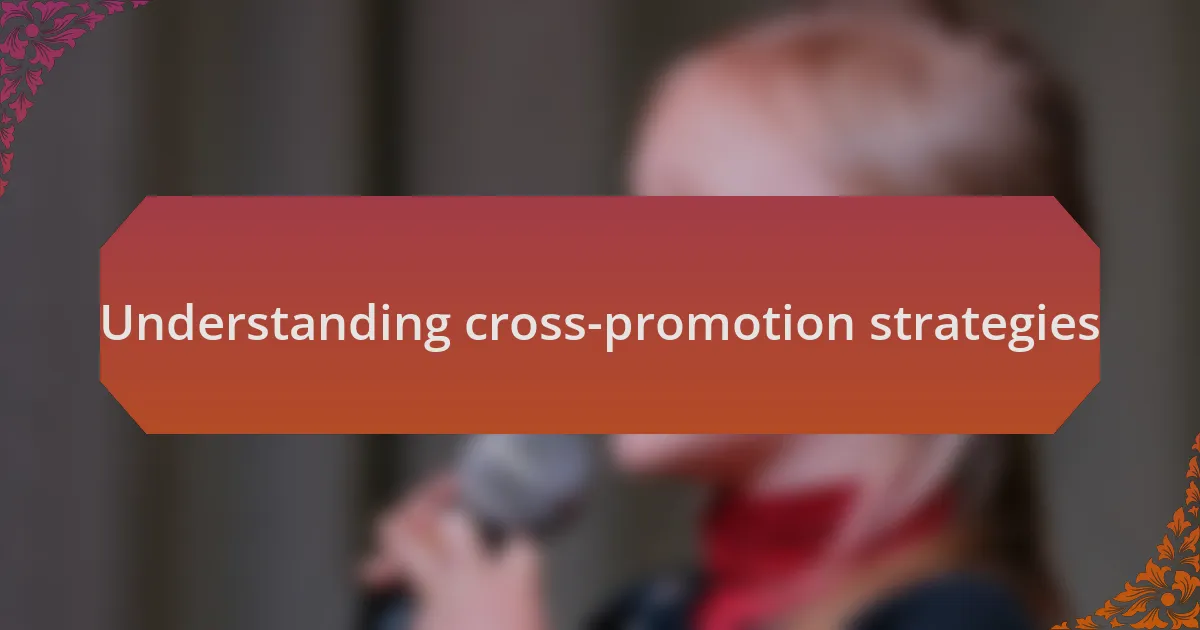 Understanding cross-promotion strategies
