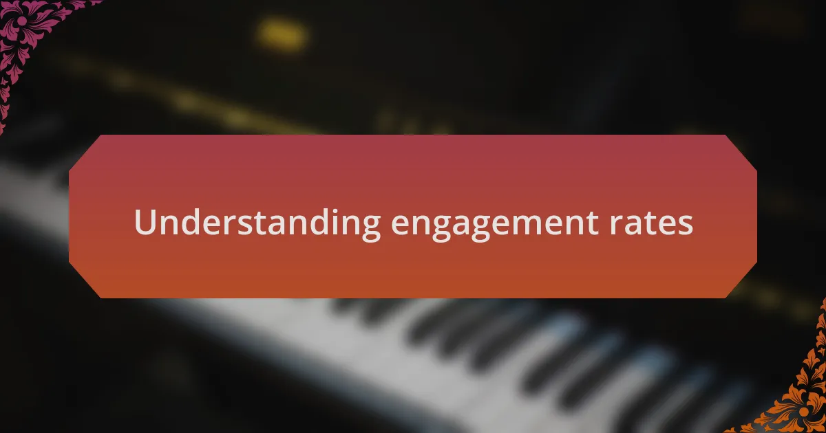 Understanding engagement rates