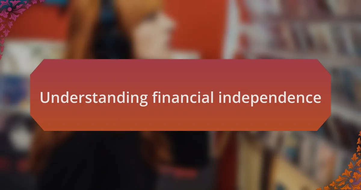 Understanding financial independence