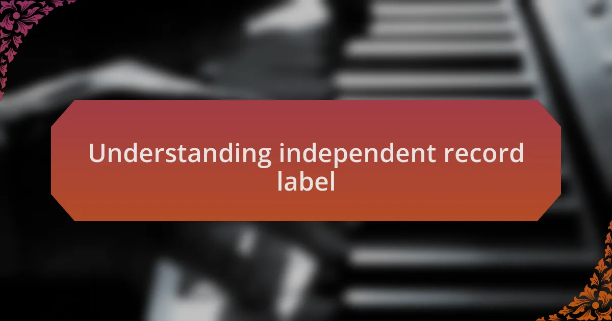 Understanding independent record label