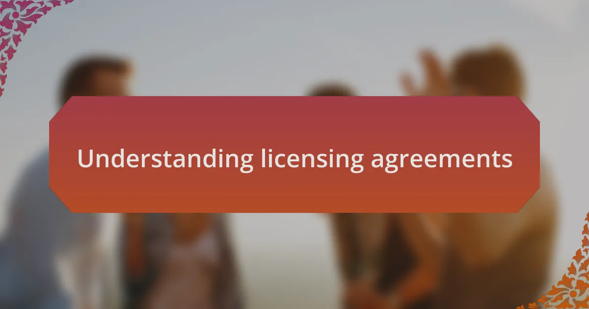 Understanding licensing agreements