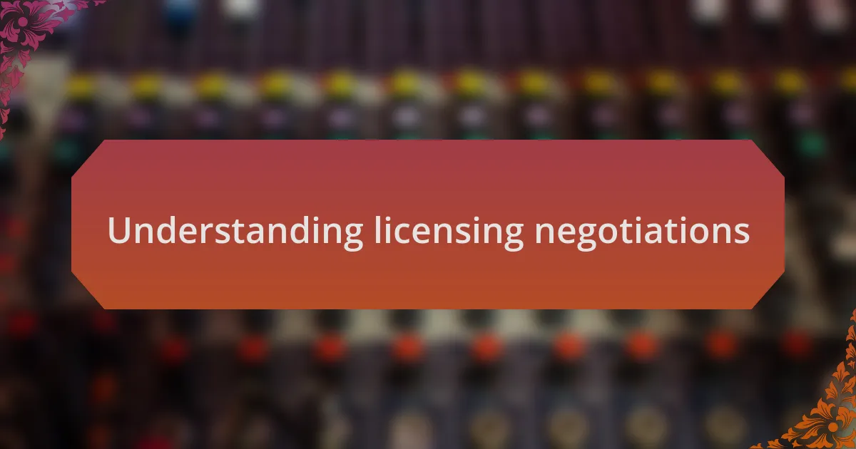 Understanding licensing negotiations