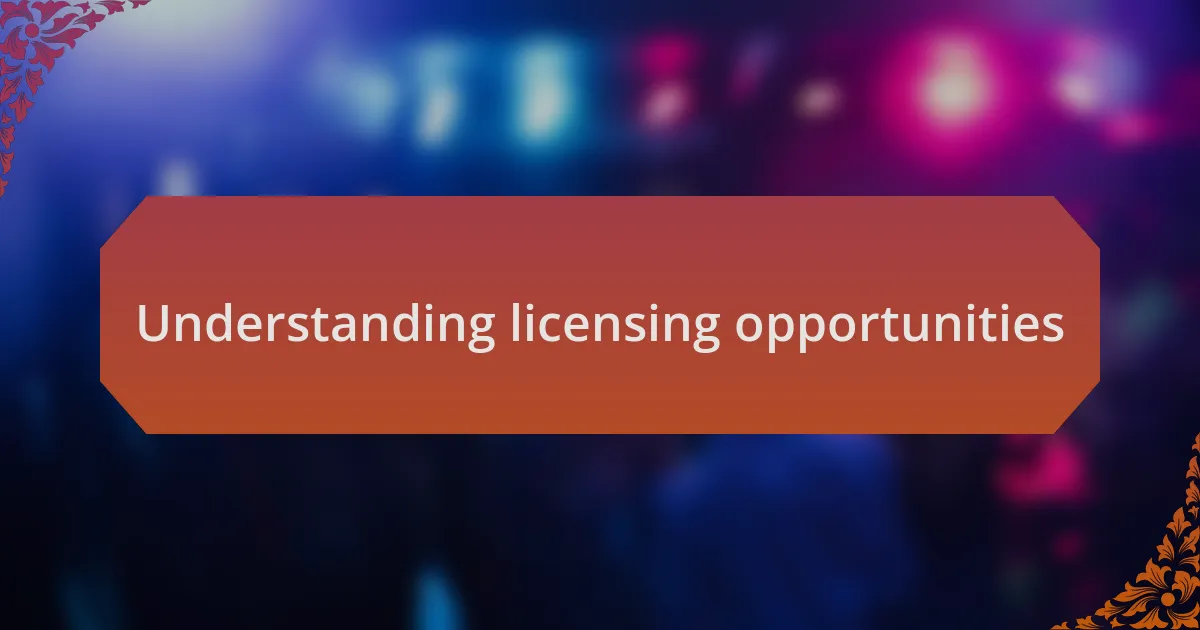 Understanding licensing opportunities