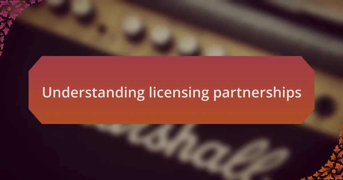 Understanding licensing partnerships