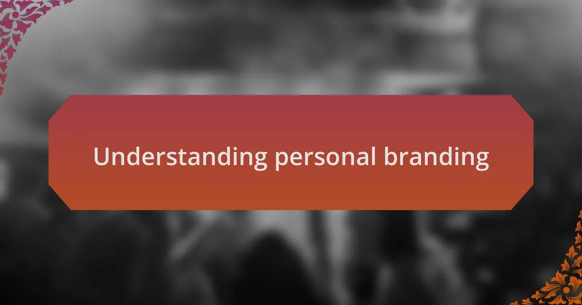 Understanding personal branding