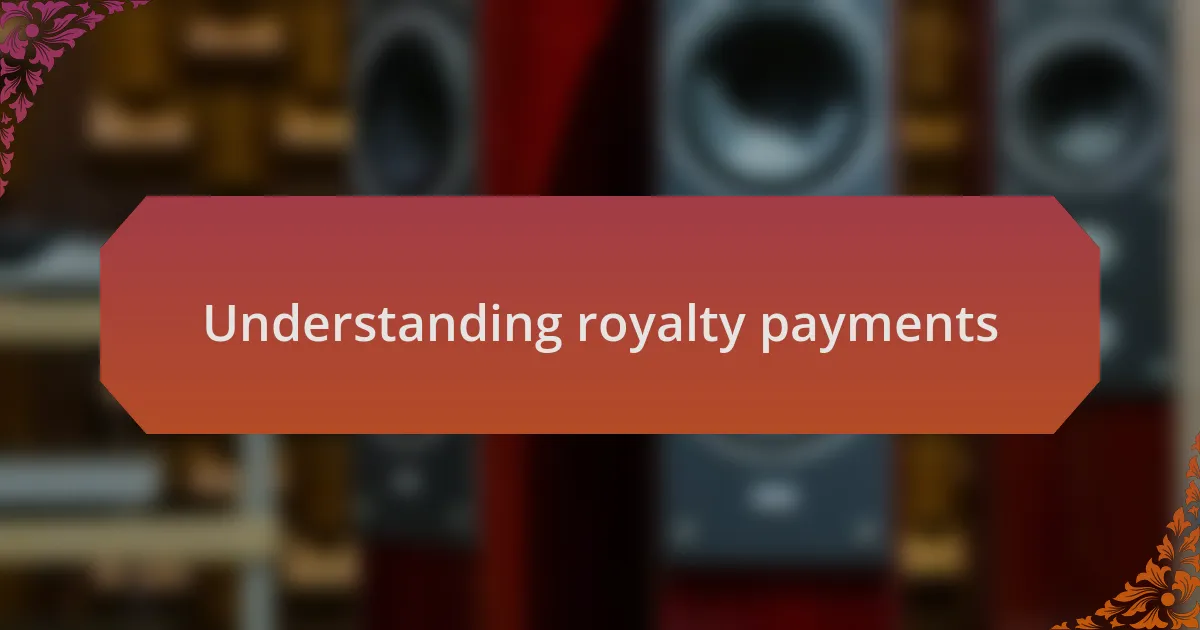 Understanding royalty payments