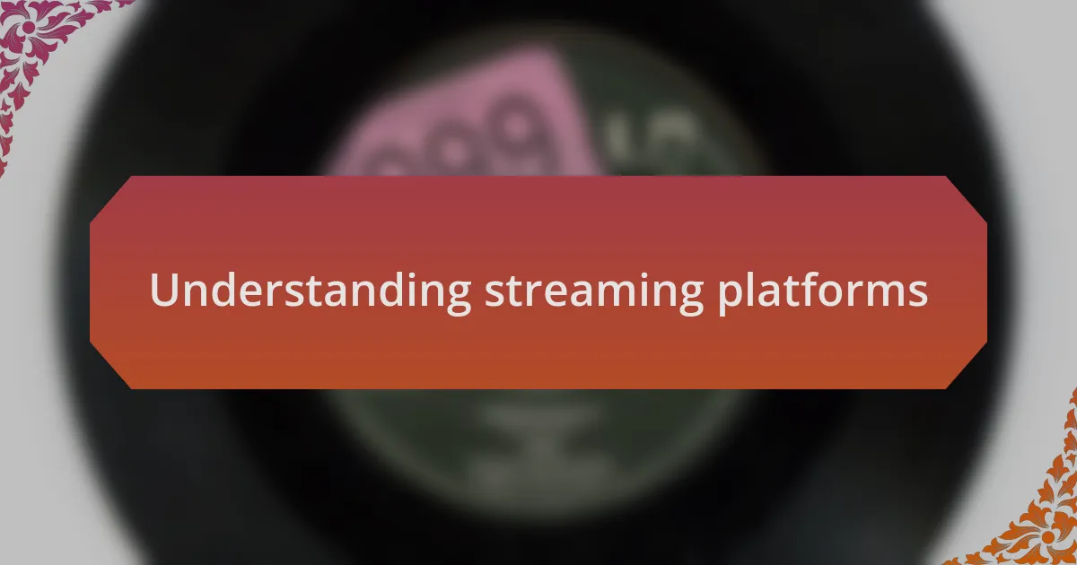 Understanding streaming platforms