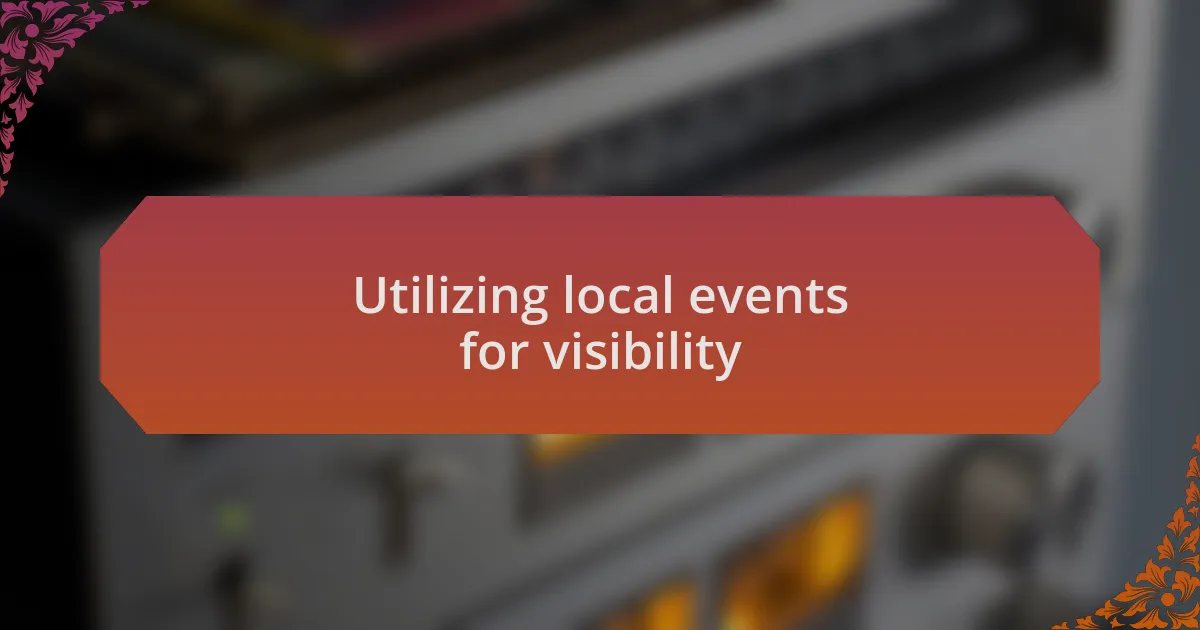 Utilizing local events for visibility