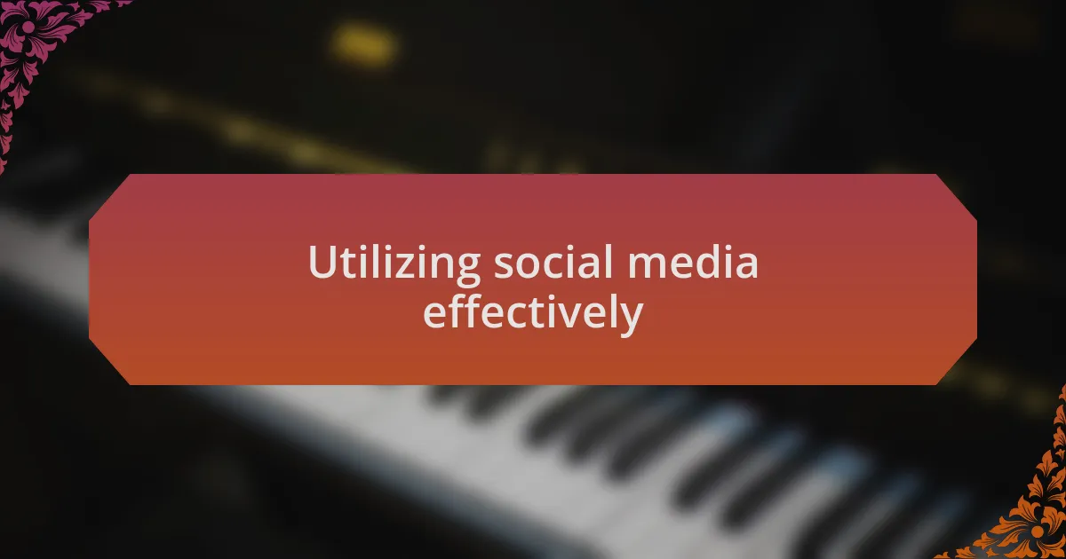 Utilizing social media effectively