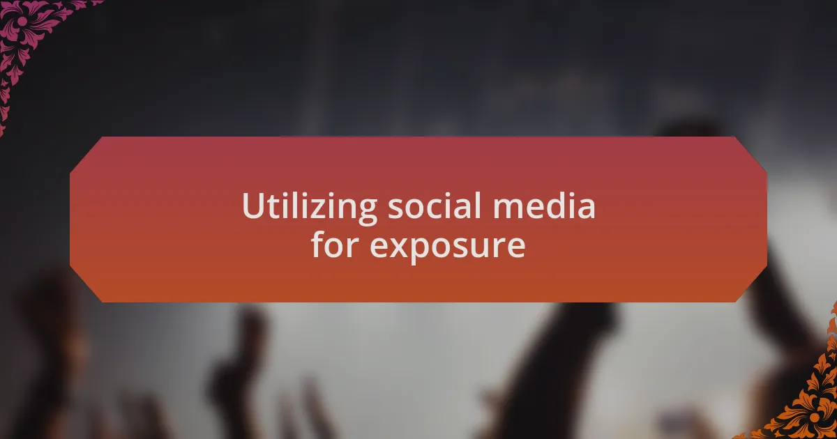 Utilizing social media for exposure